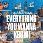 Macy's Backstage - Everything You Wanna Know About!